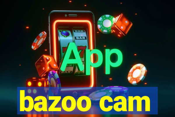 bazoo cam